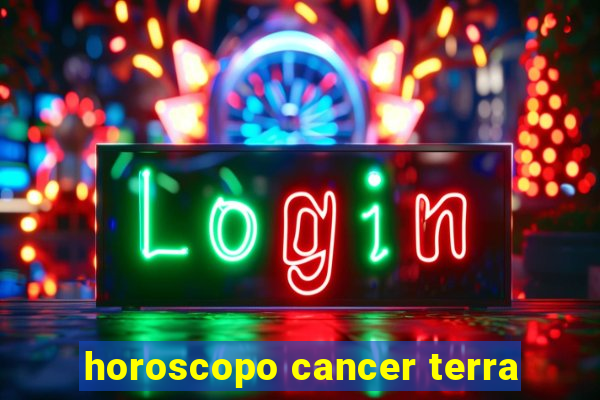 horoscopo cancer terra